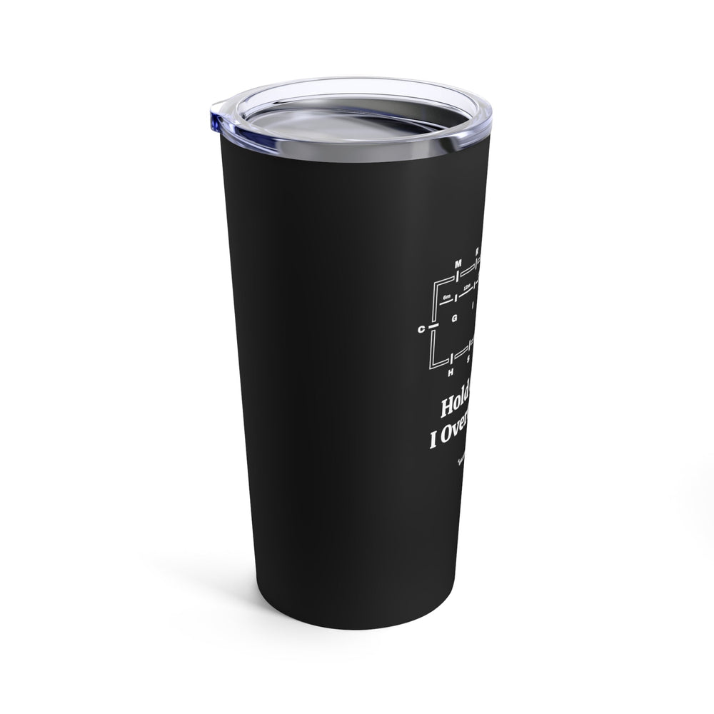 Unsustainable Apparel Tumbler- Hold On While I Overthink - Dressage