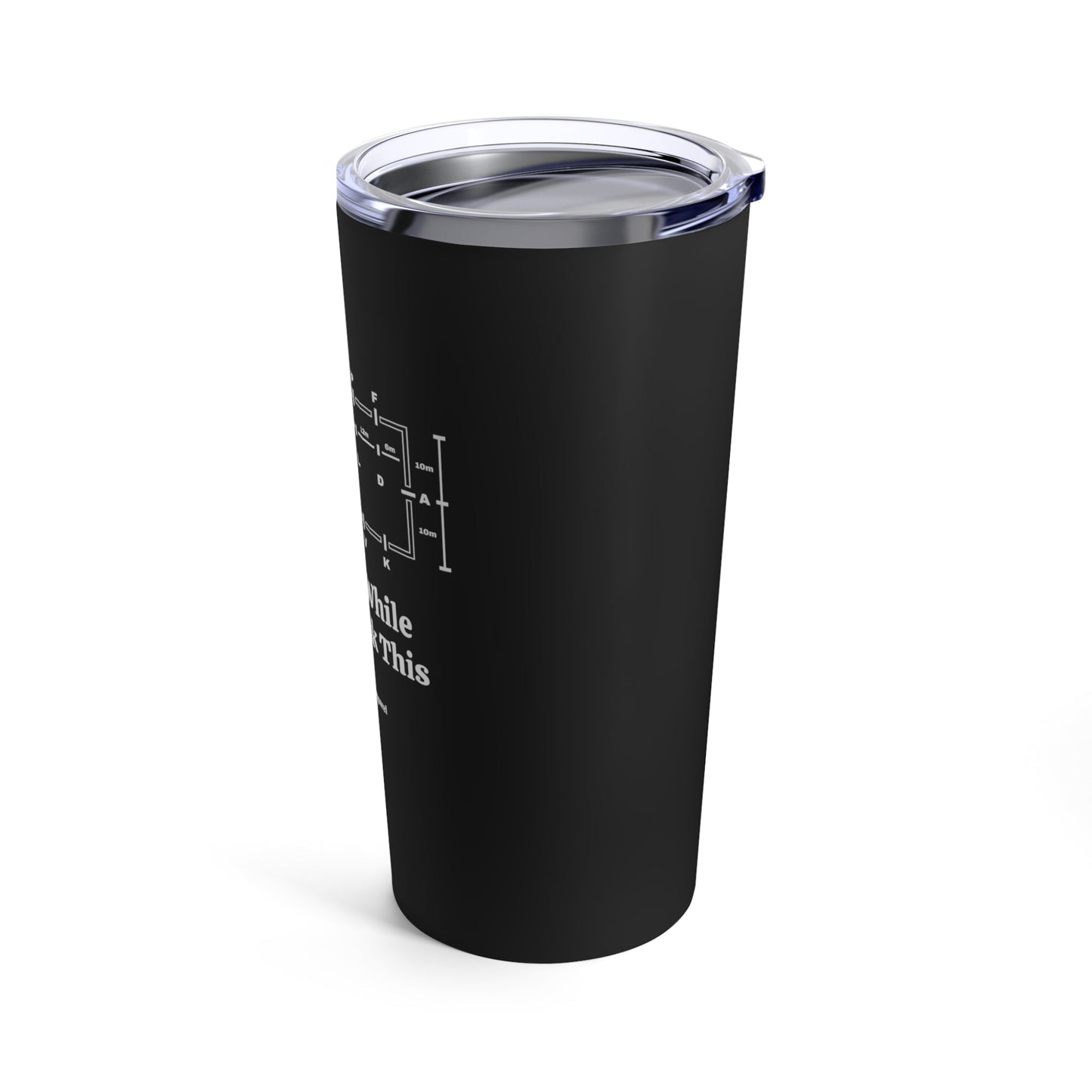 Unsustainable Apparel Tumbler- Hold On While I Overthink - Dressage